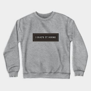 Taylor Swift I Hate It Here Crewneck Sweatshirt